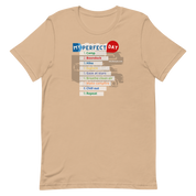 My Perfect Day Short-Sleeve Men and Women T-Shirt